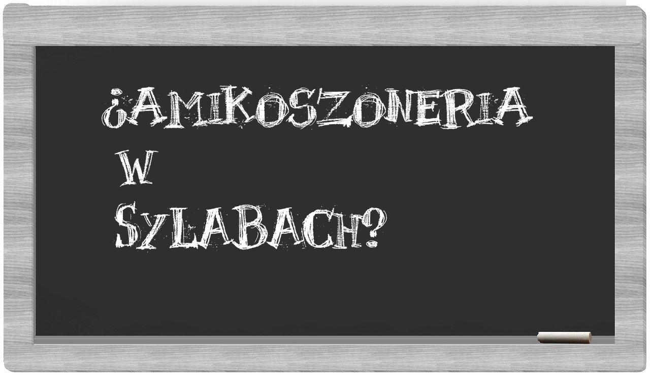 amikoszoneria in syllables