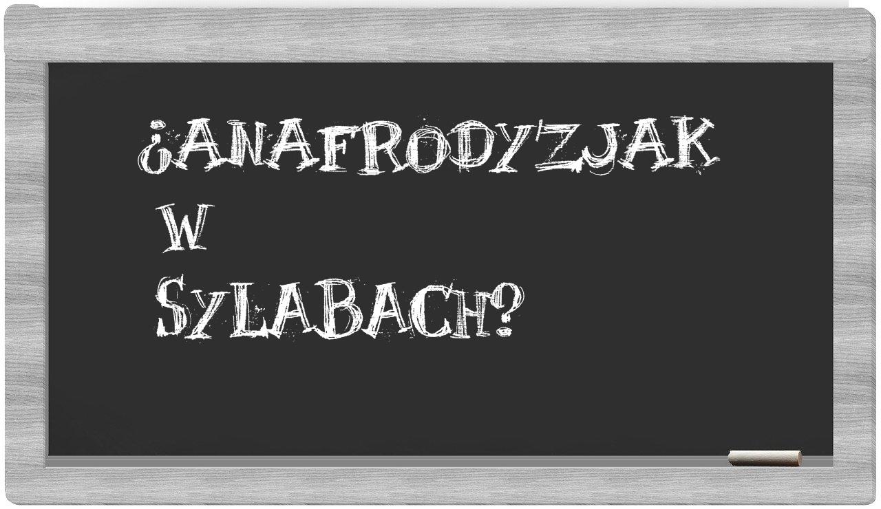 anafrodyzjak in syllables