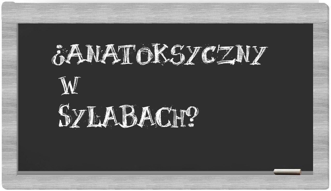 anatoksyczny in syllables