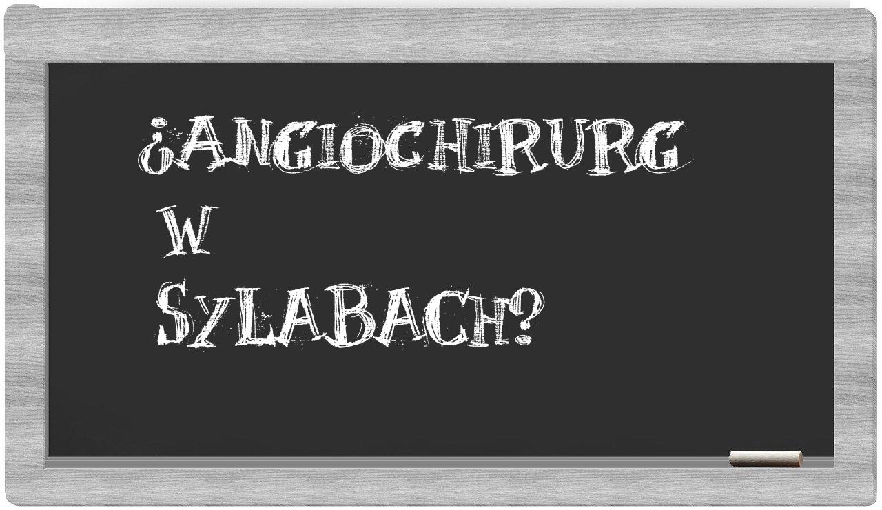 angiochirurg in syllables