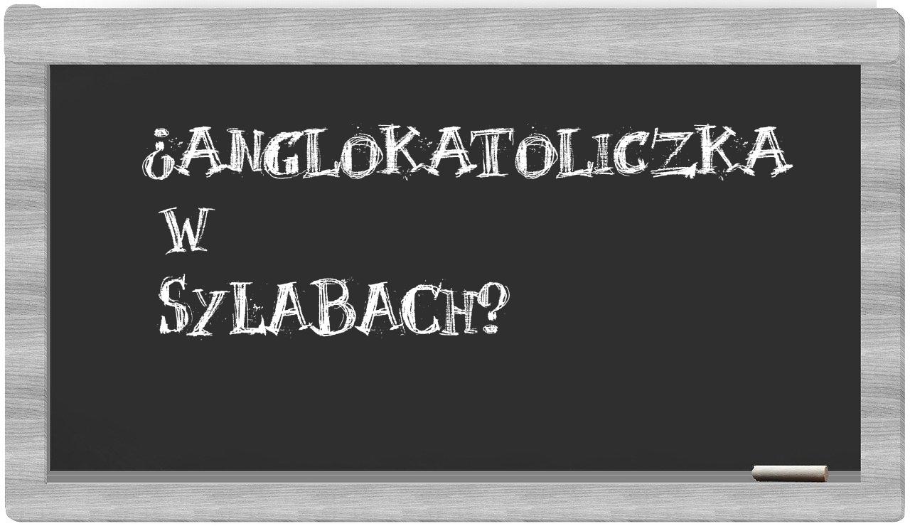 anglokatoliczka in syllables