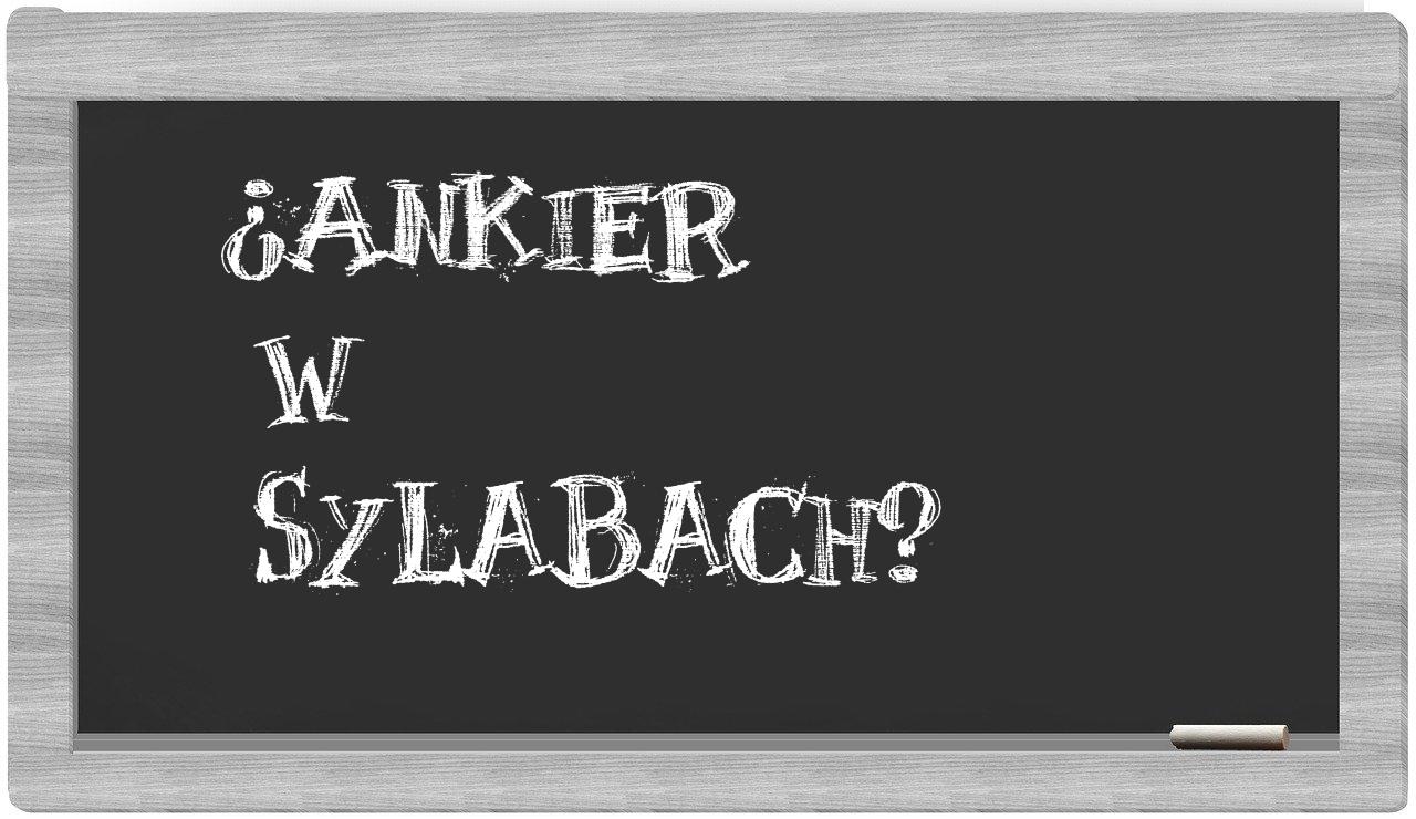 ankier in syllables