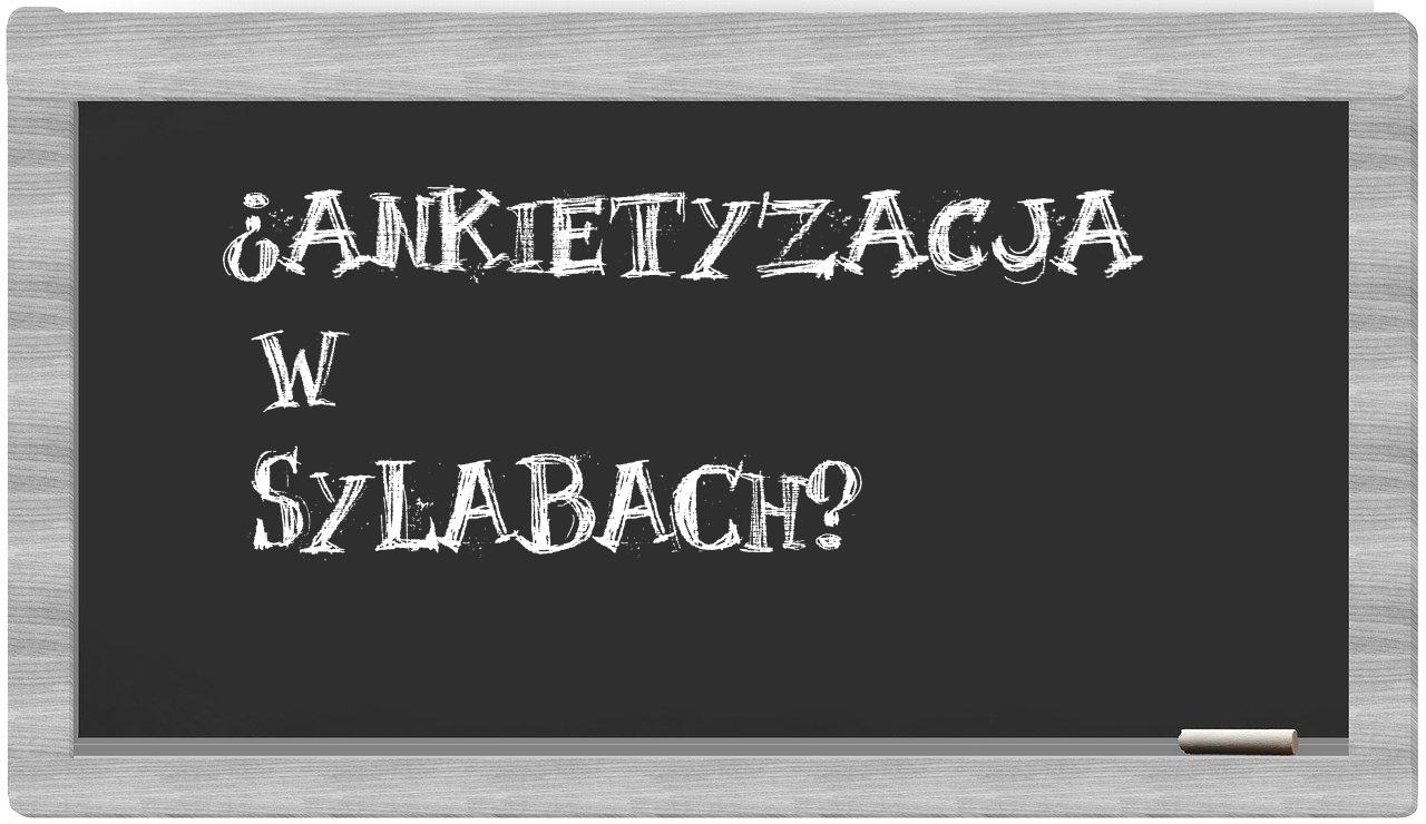 ankietyzacja in syllables