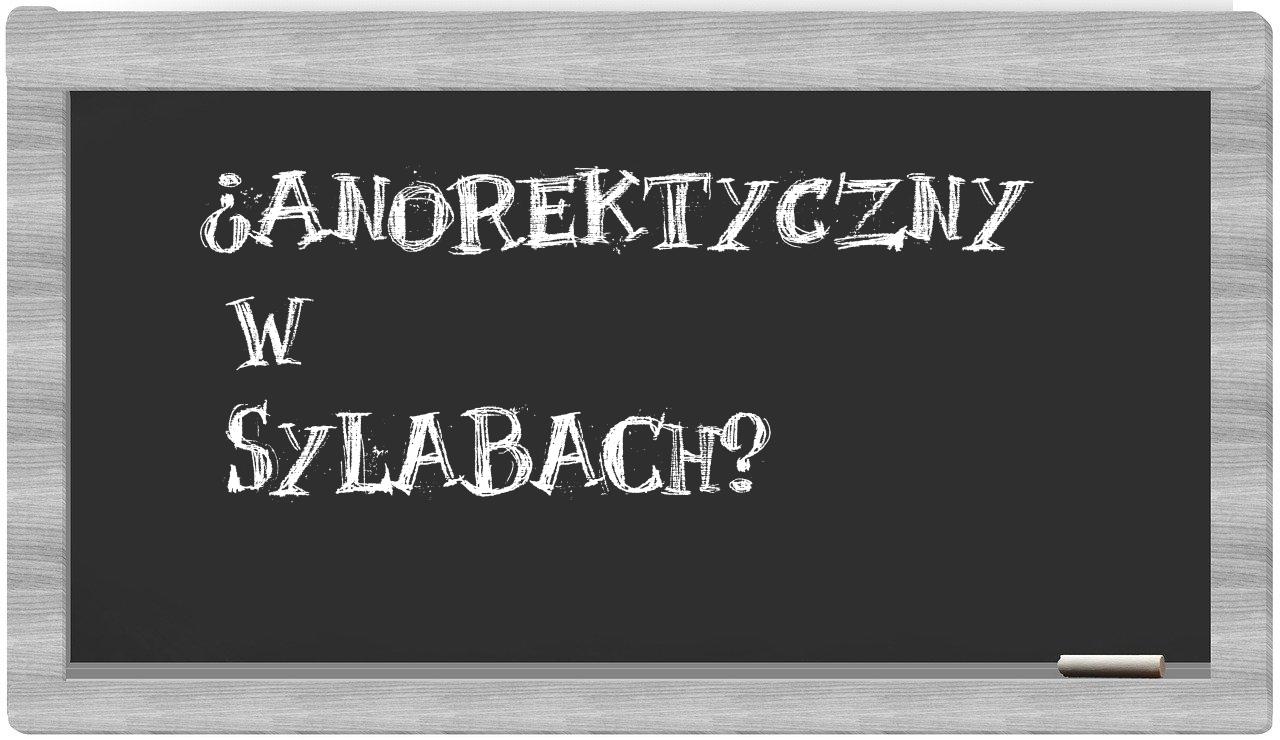 anorektyczny in syllables