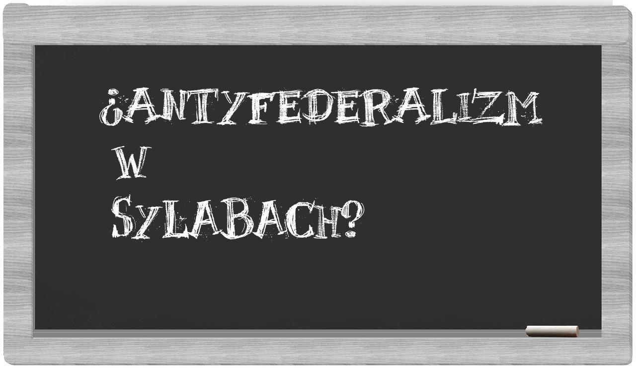 antyfederalizm in syllables
