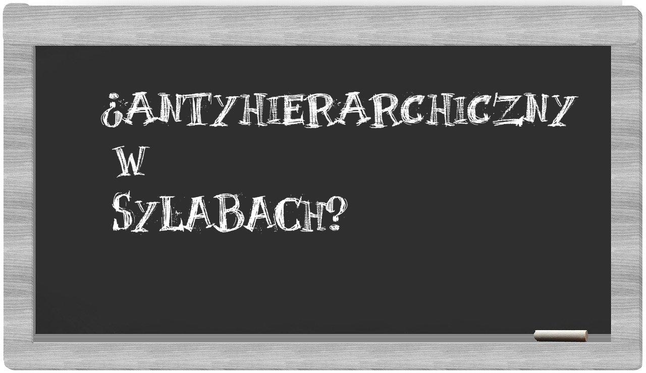 antyhierarchiczny in syllables