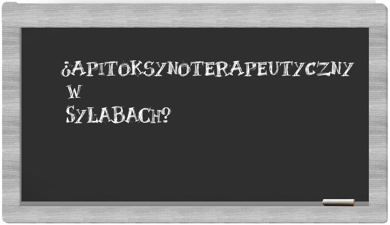 apitoksynoterapeutyczny in syllables