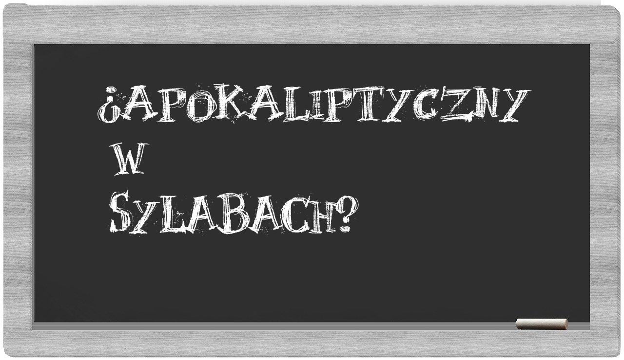 apokaliptyczny in syllables