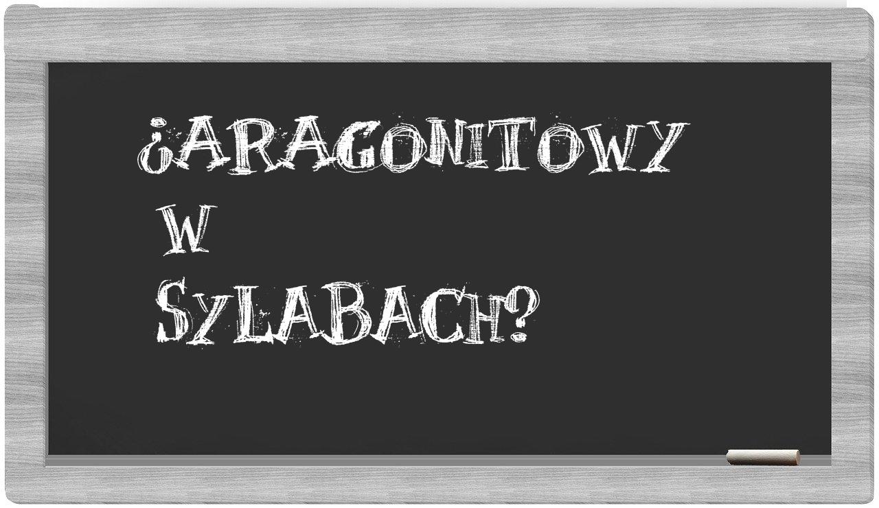 aragonitowy in syllables