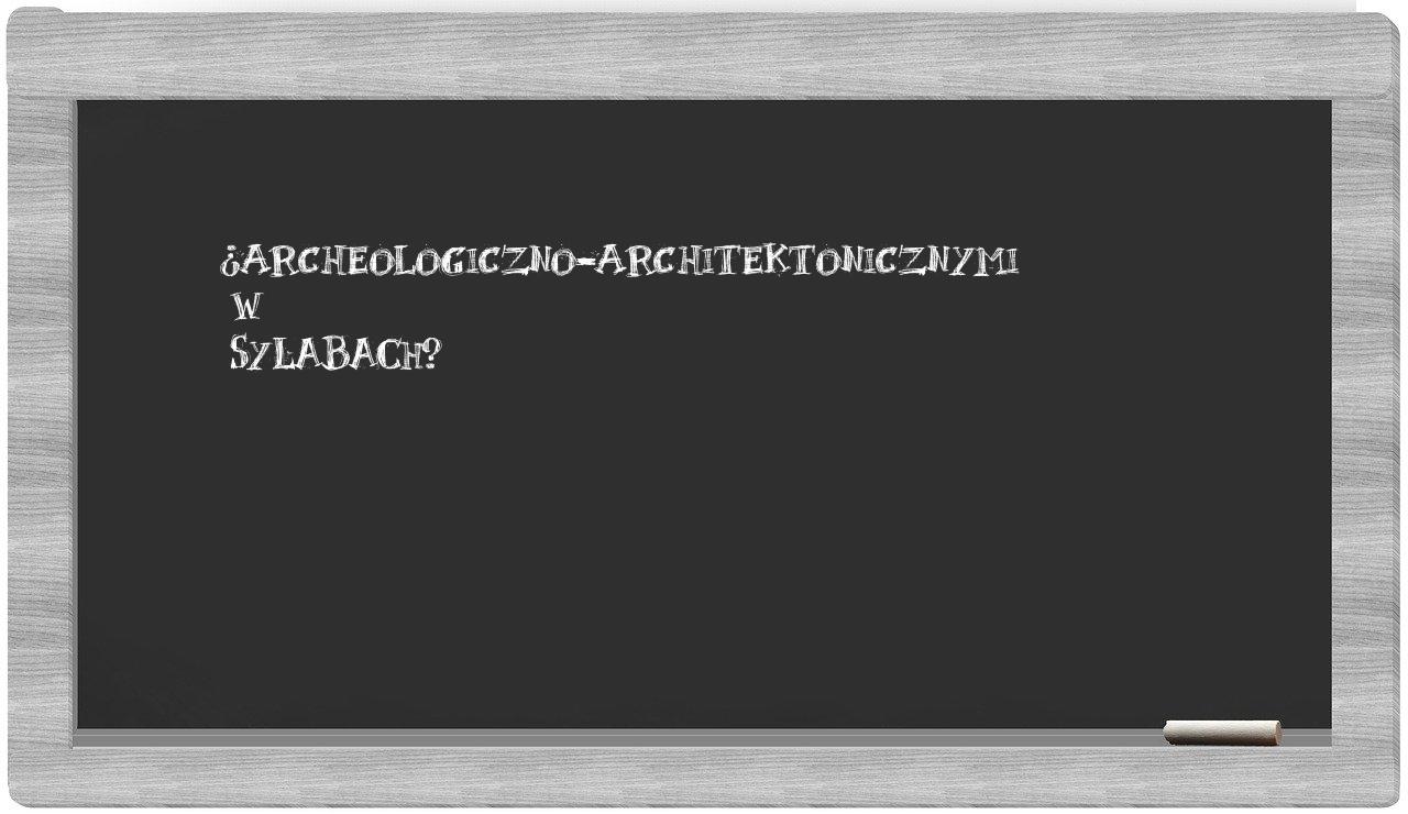 archeologiczno-architektonicznymi in syllables