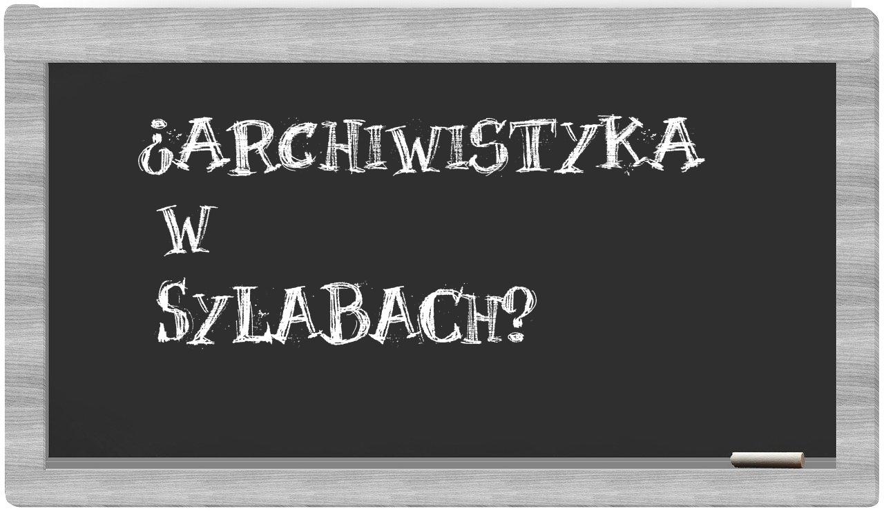 archiwistyka in syllables