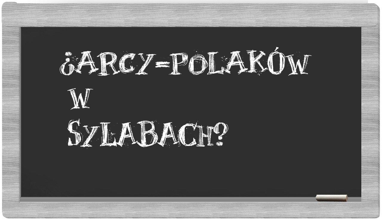arcy-Polaków in syllables
