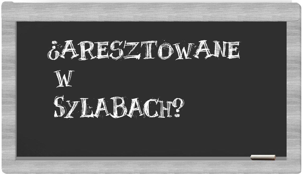 aresztowane in syllables