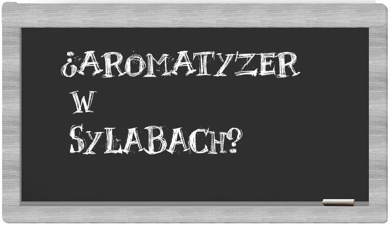 aromatyzer in syllables