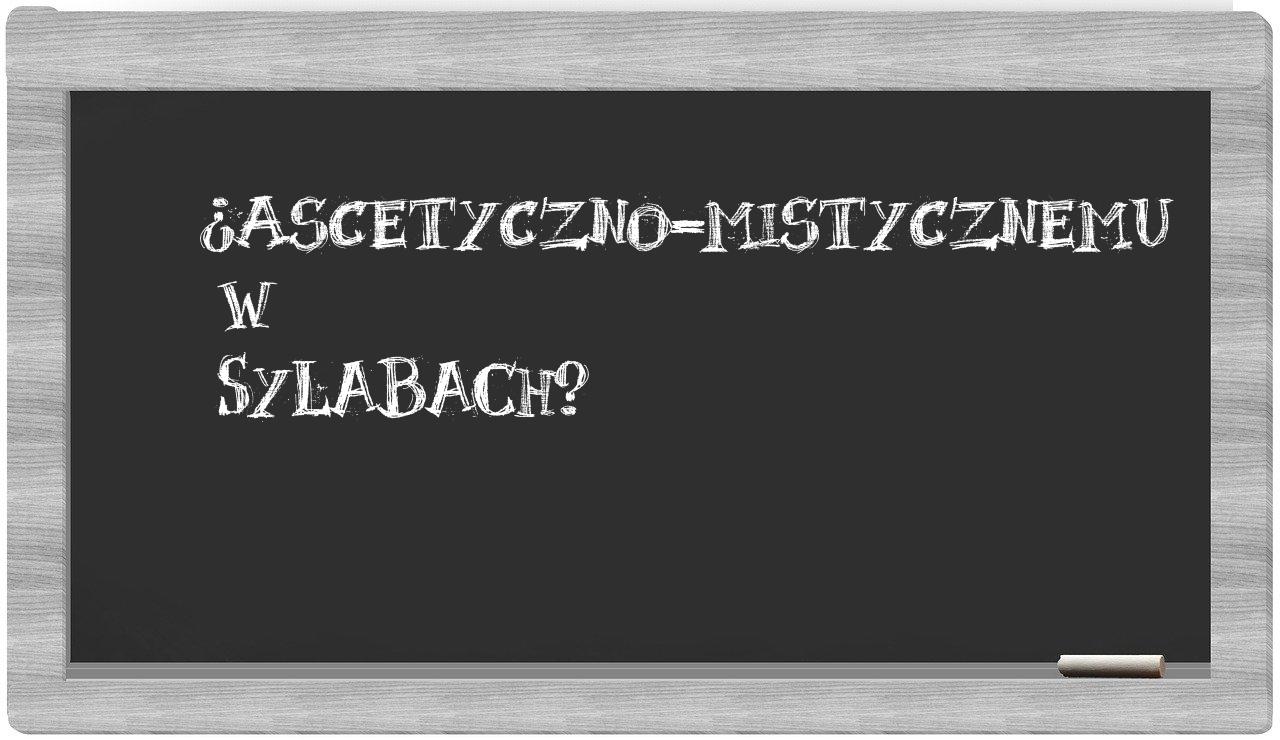 ascetyczno-mistycznemu in syllables