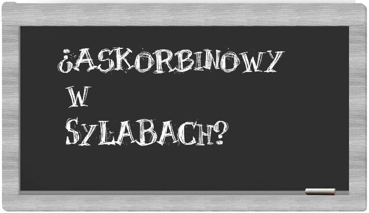 askorbinowy in syllables