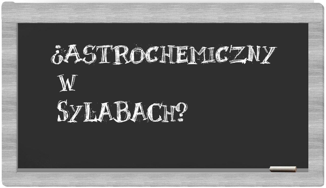 astrochemiczny in syllables