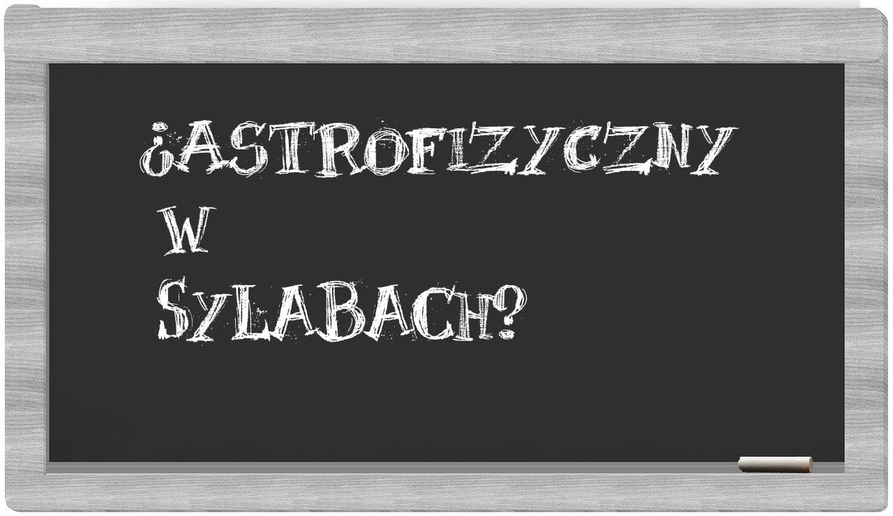 astrofizyczny in syllables