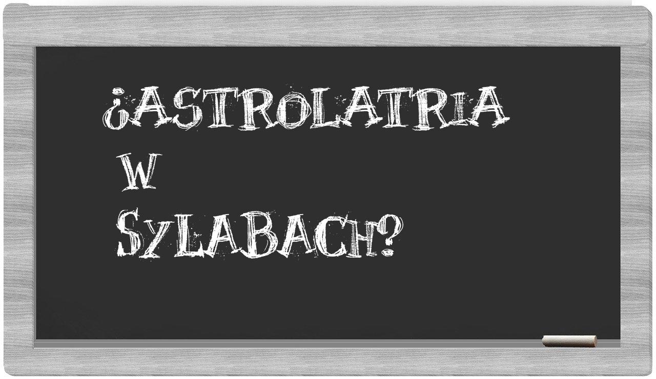 astrolatria in syllables