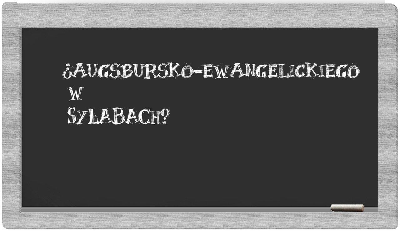 augsbursko-ewangelickiego in syllables