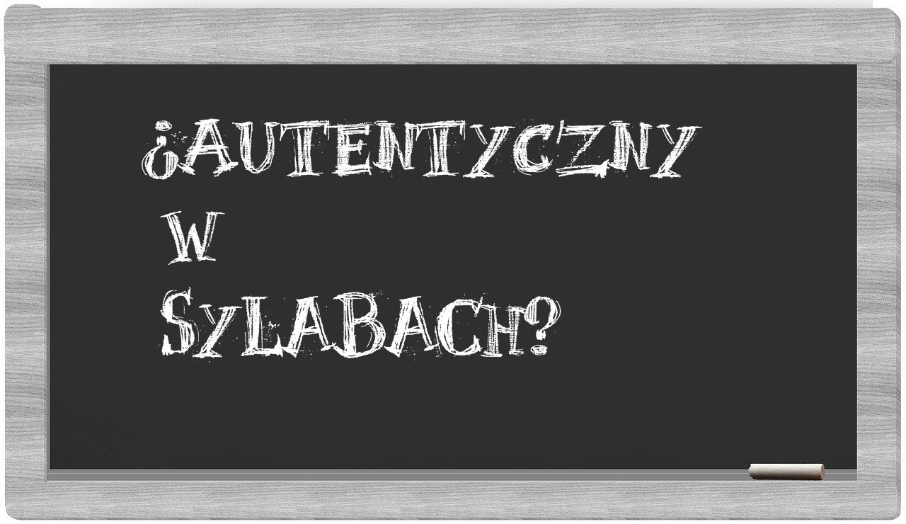autentyczny in syllables