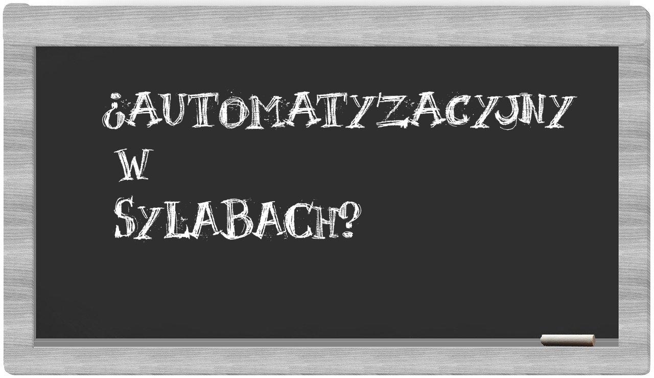 automatyzacyjny in syllables