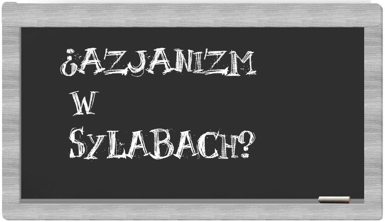 azjanizm in syllables