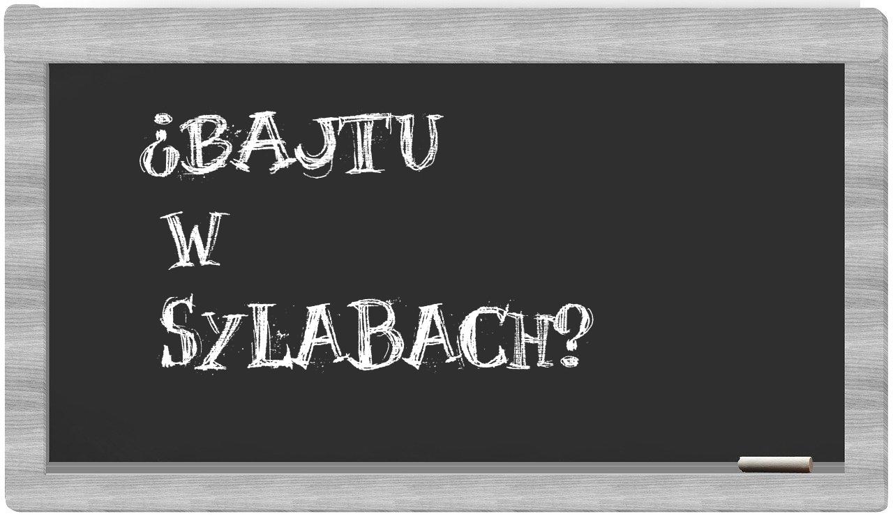 bajtu in syllables