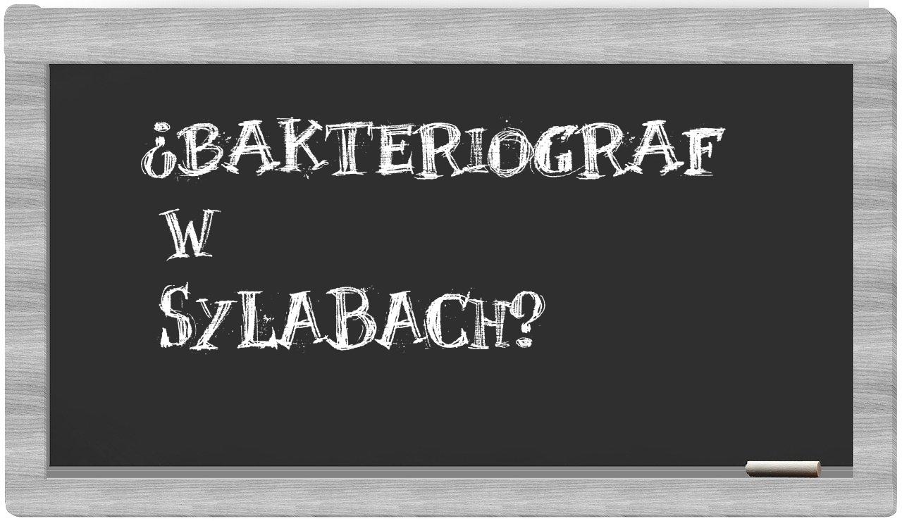 bakteriograf in syllables