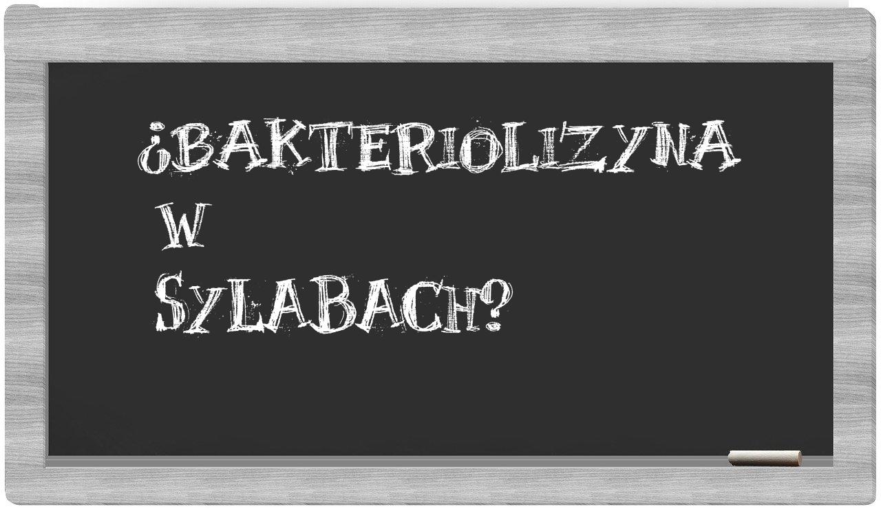 bakteriolizyna in syllables