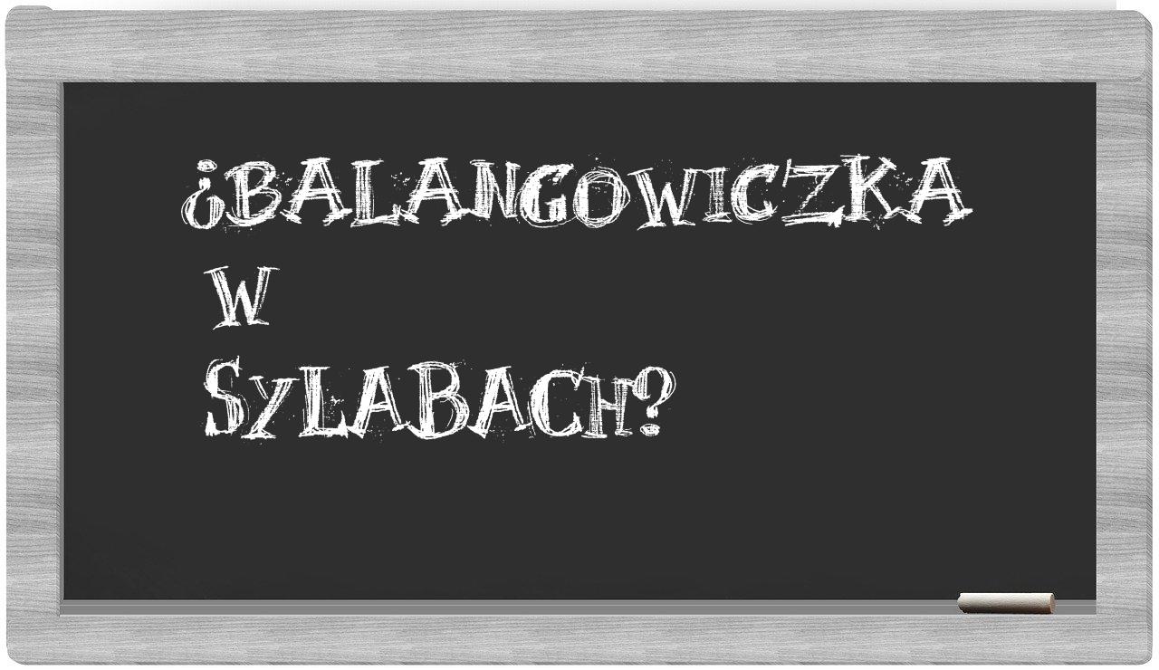 balangowiczka in syllables