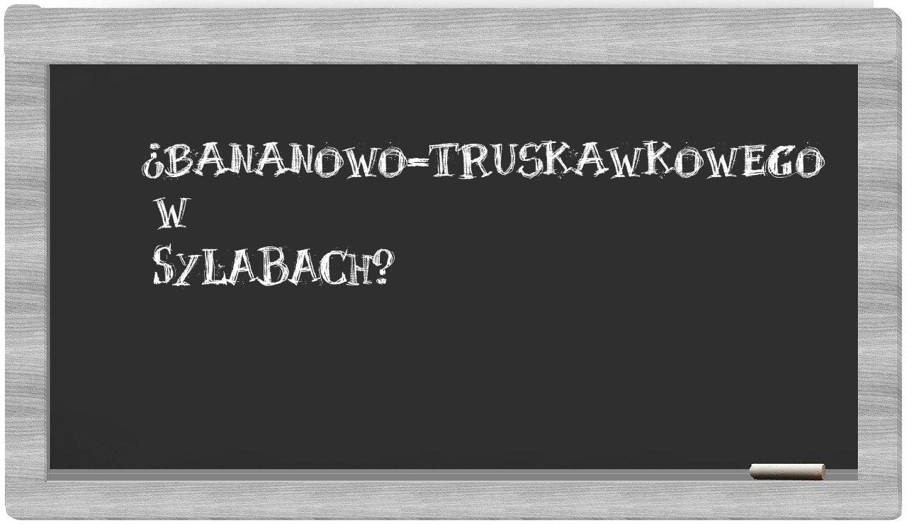 bananowo-truskawkowego in syllables