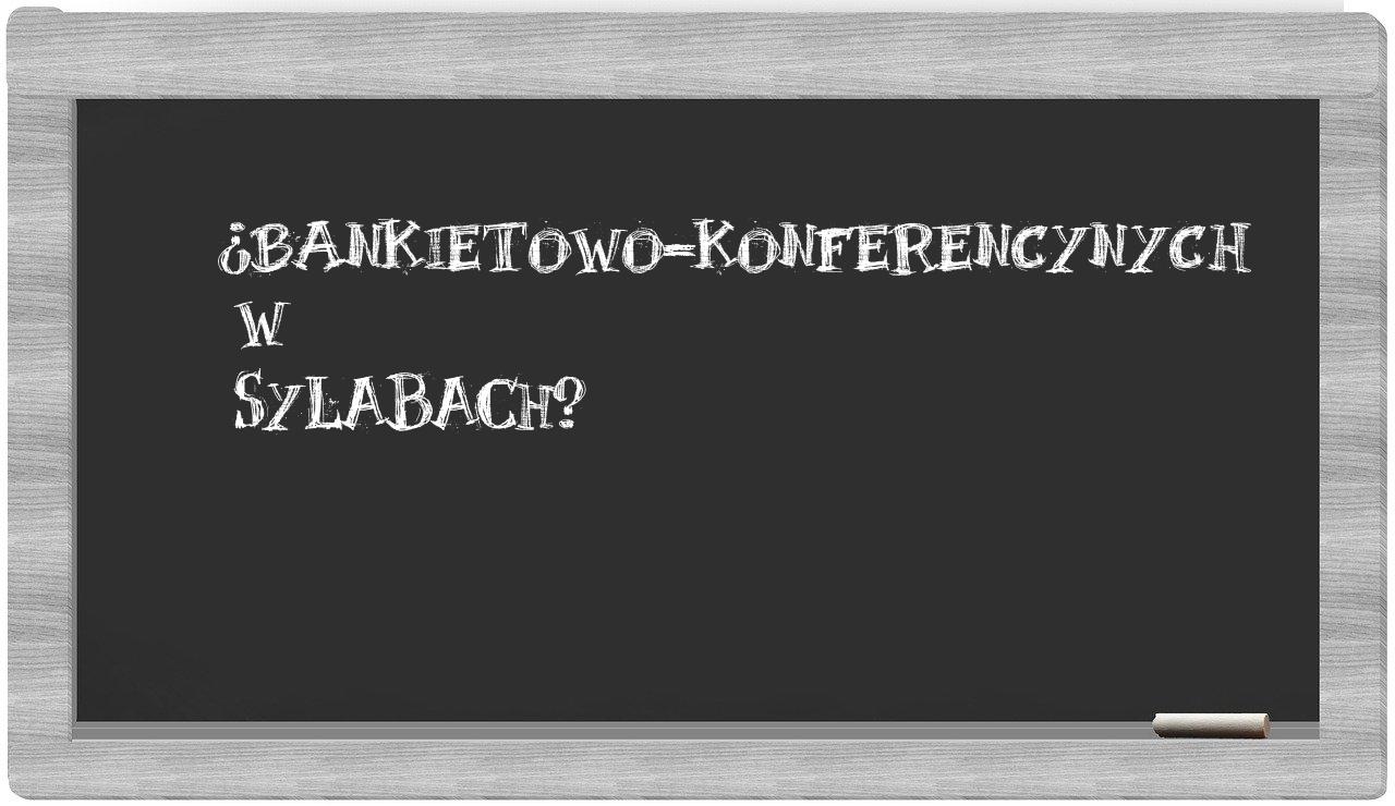 bankietowo-konferencynych in syllables