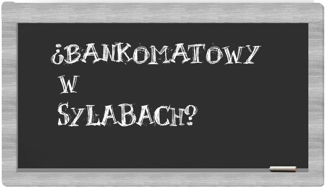 bankomatowy in syllables