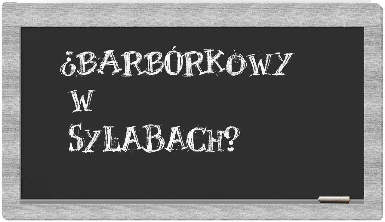 barbórkowy in syllables