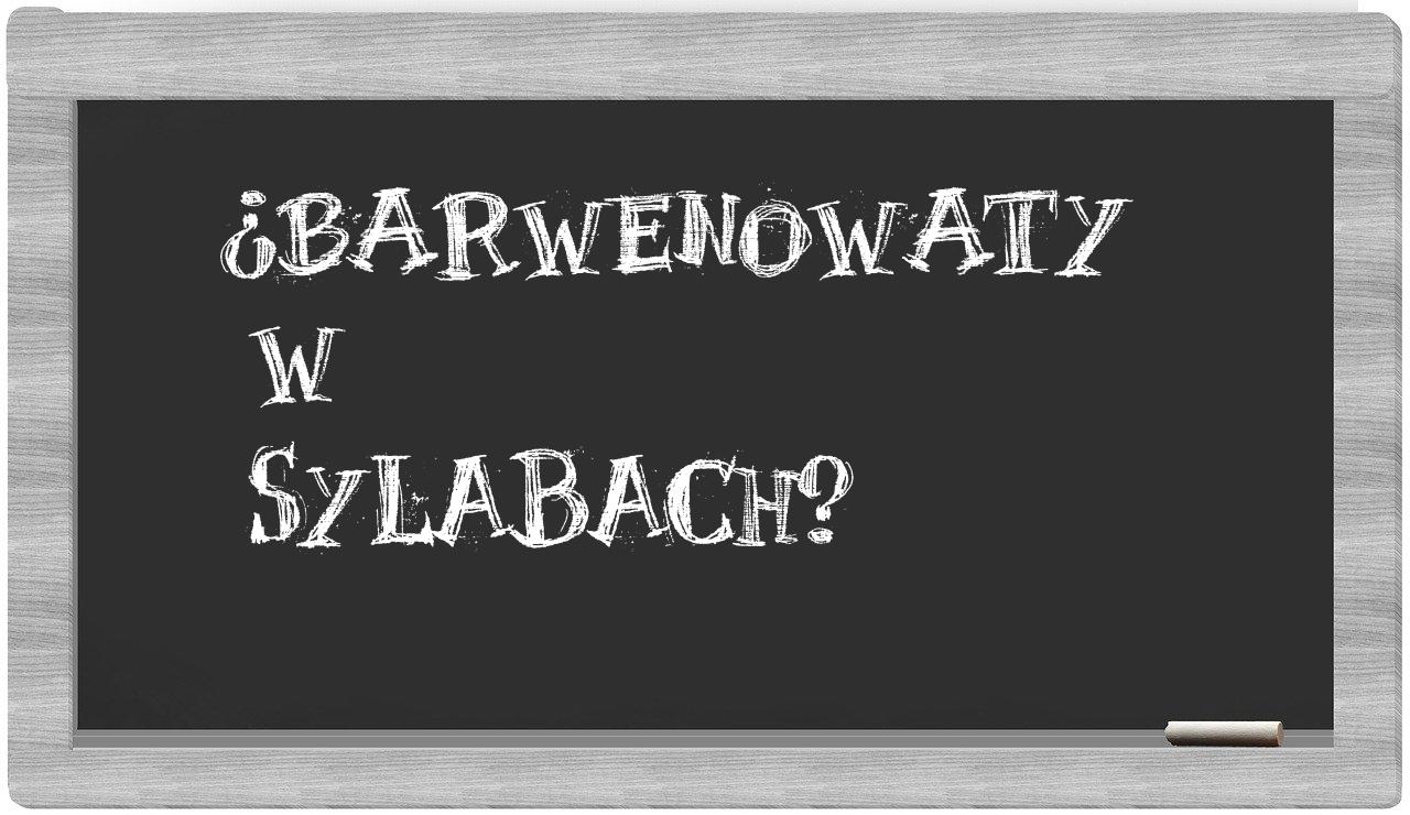 barwenowaty in syllables