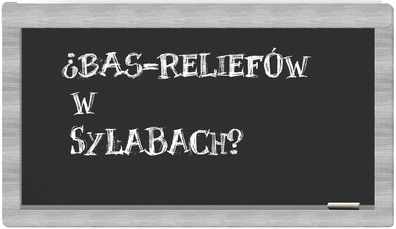 bas-reliefów in syllables