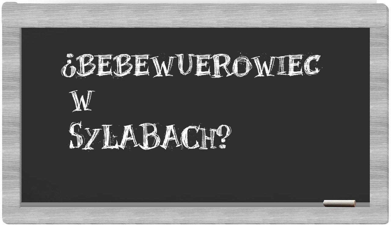 bebewuerowiec in syllables