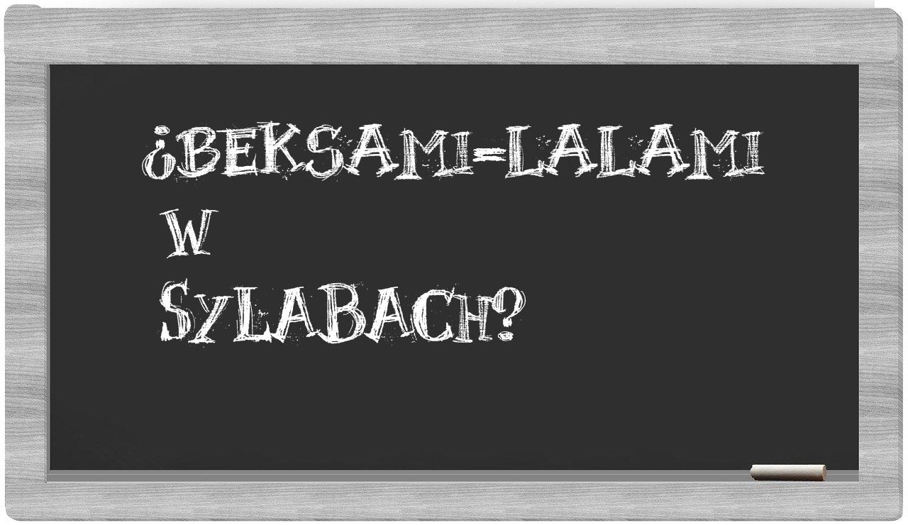 beksami-lalami in syllables