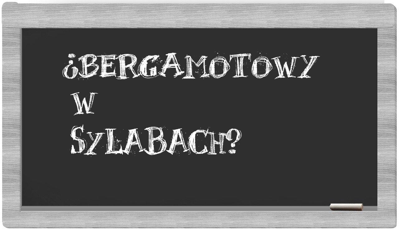 bergamotowy in syllables