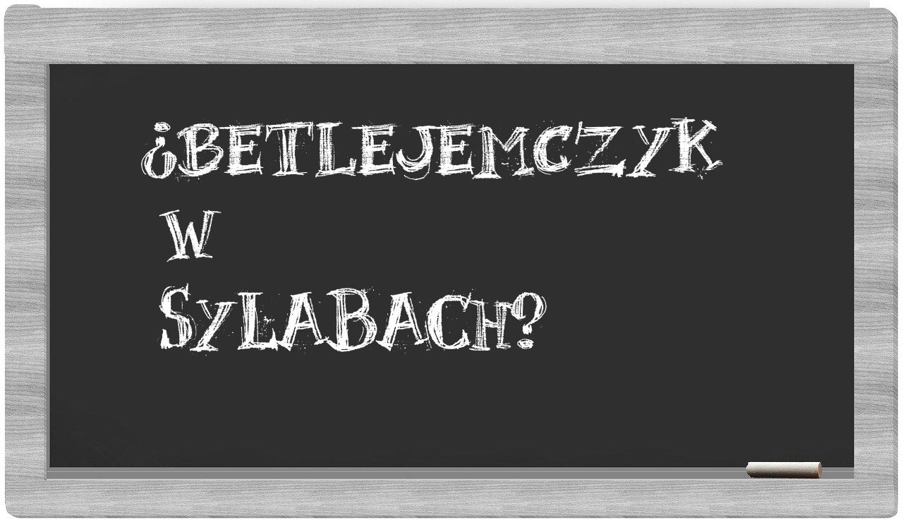 betlejemczyk in syllables