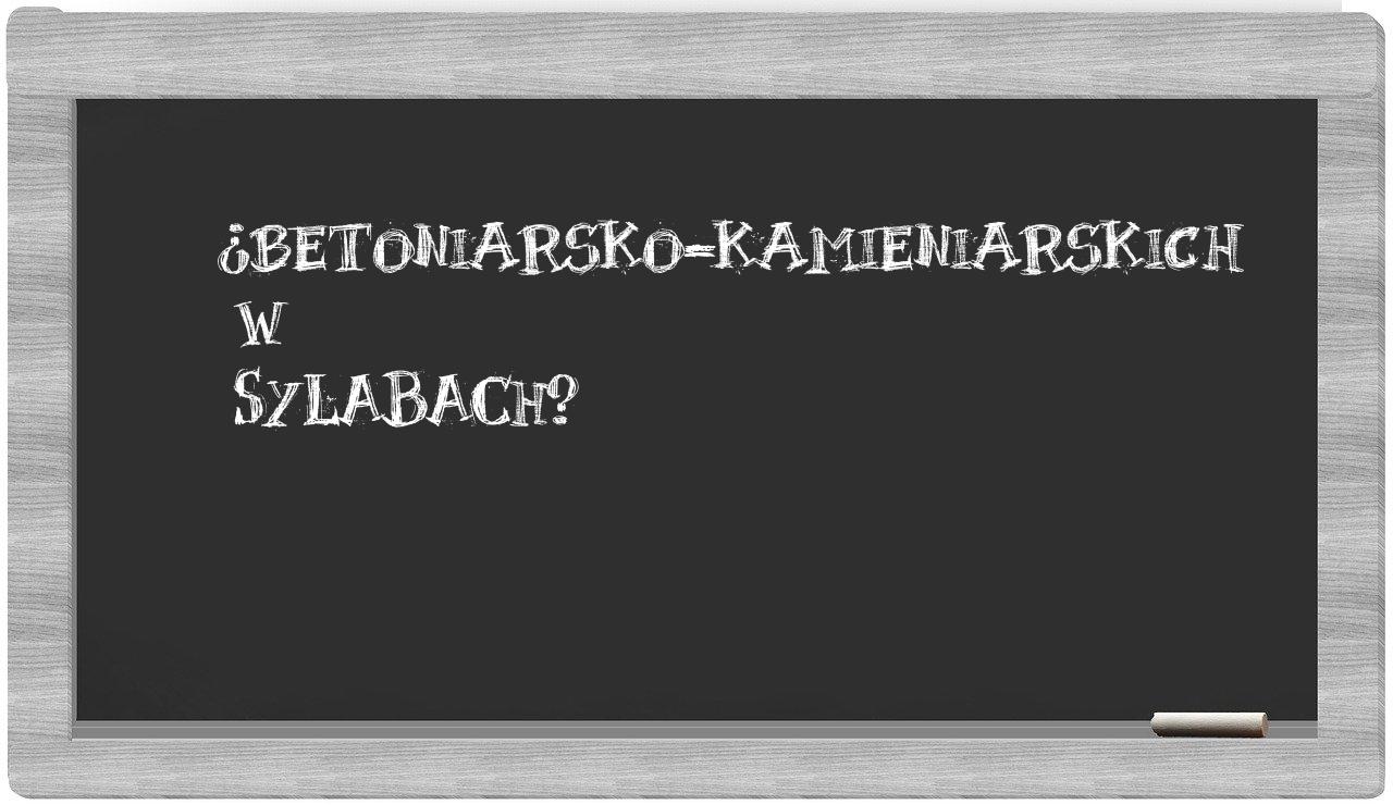 betoniarsko-kamieniarskich in syllables