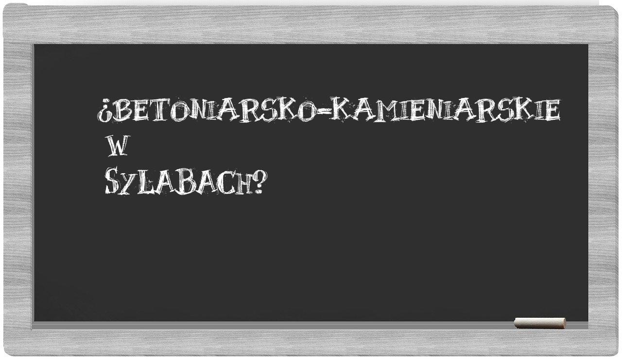 betoniarsko-kamieniarskie in syllables