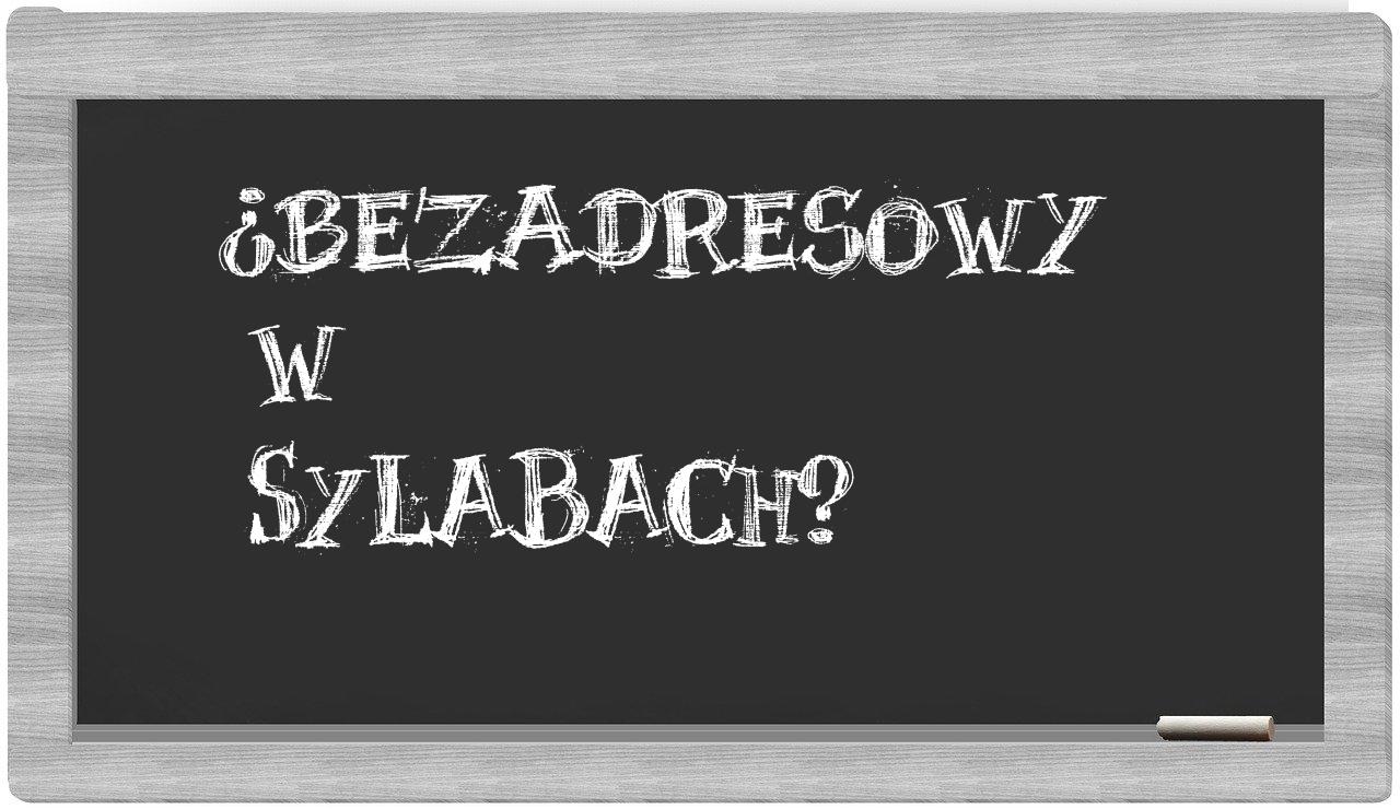 bezadresowy in syllables