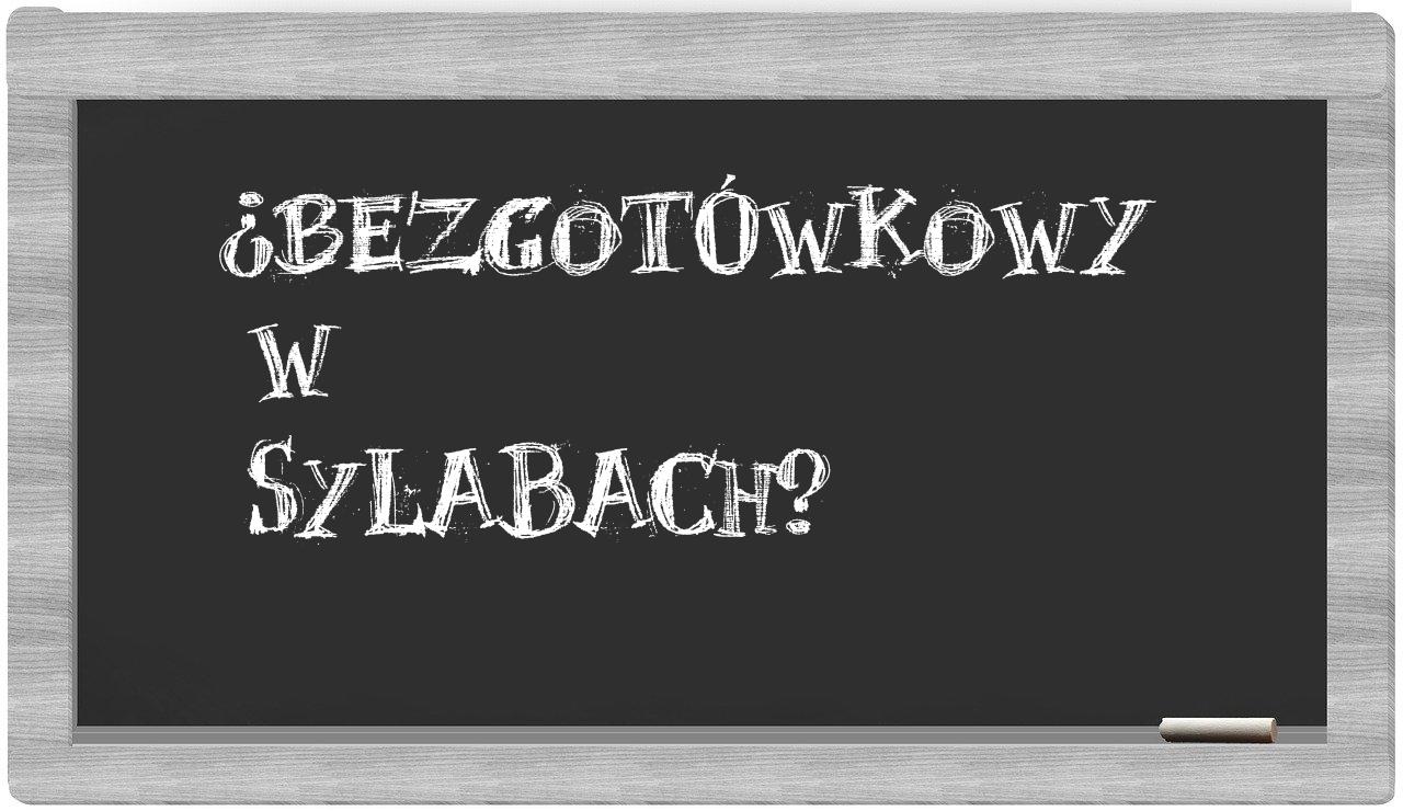 bezgotówkowy in syllables