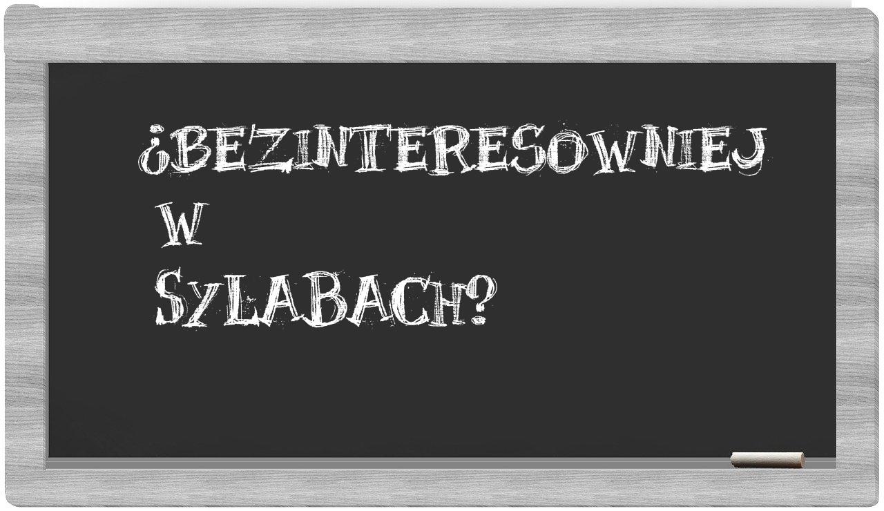 bezinteresowniej in syllables