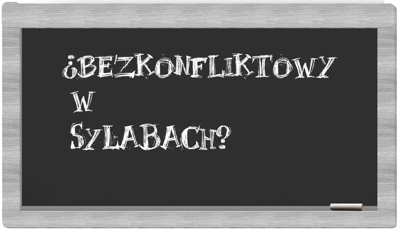 bezkonfliktowy in syllables