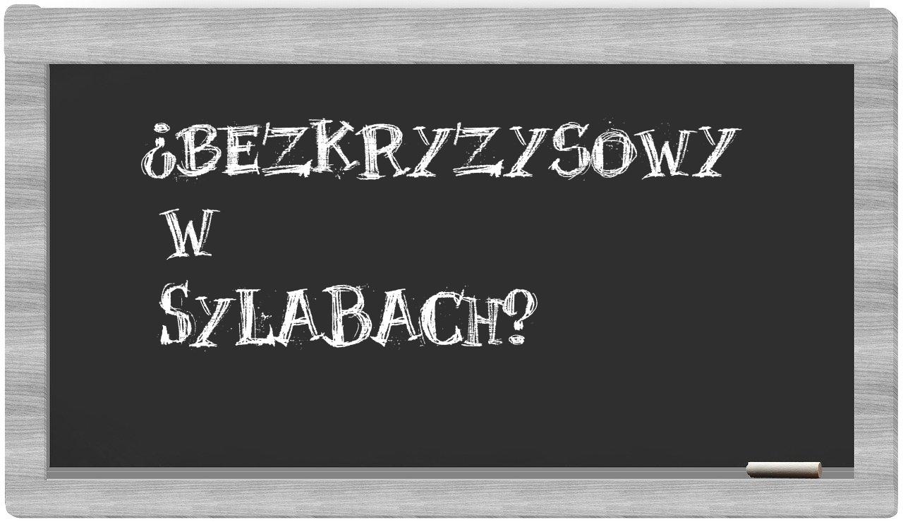 bezkryzysowy in syllables