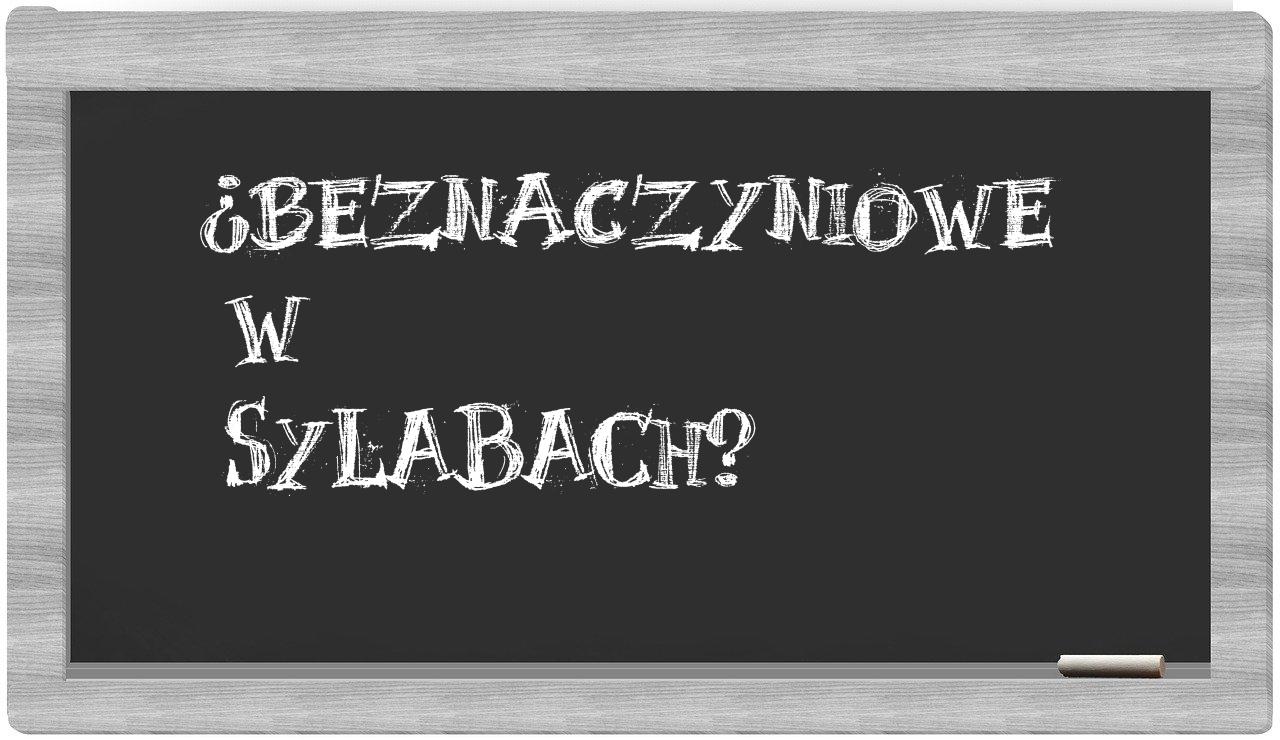 beznaczyniowe in syllables
