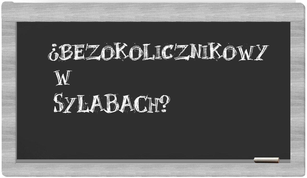 bezokolicznikowy in syllables